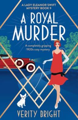 A Royal Murder: A completely gripping 1920s cozy mystery (A Lady Eleanor Swift Mystery, Band 9)