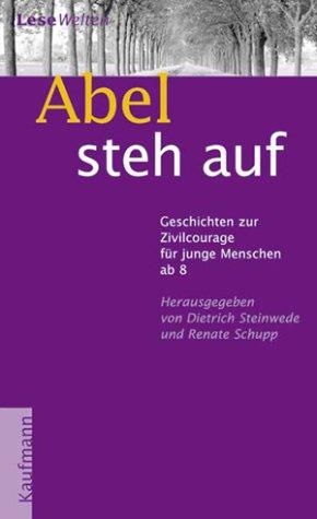 Abel steh auf. Geschichten zur Zivilcourage für junge Menschen ab 8 Jahren