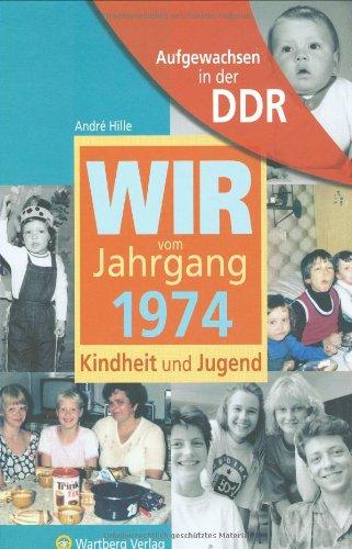 Aufgewachsen in der DDR - Wir vom Jahrgang 1974 - Kindheit und Jugend