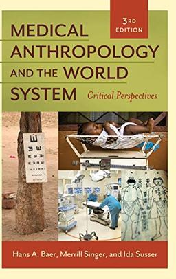 Medical Anthropology and the World System: Critical Perspectives