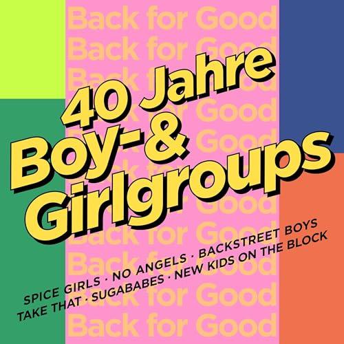 Back for Good - 40 Jahre Boy- & Girlgroups