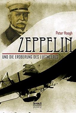 Zeppelin und die Eroberung des Luftmeeres: Zur Erinnerung an die Begeisterung der großen Tage des Jahres 1908