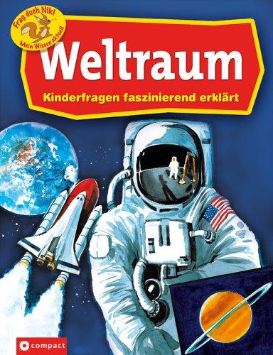 Weltraum: Kinderfragen faszinierend erklärt