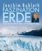 Faszination Erde 02. Von den Gletscherwelten der Arktis zu den Feuerbergen der Anden