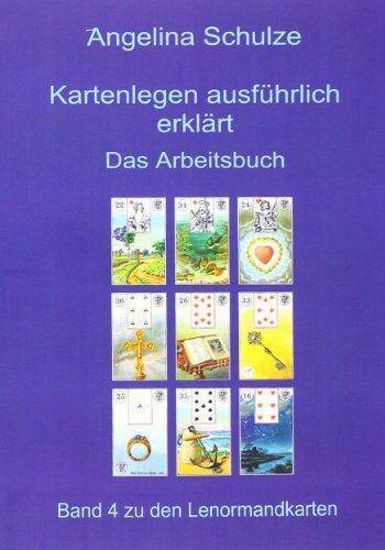 Kartenlegen ausführlich erklärt - Das Arbeitsbuch: Band 4 zu den Lenormandkarten