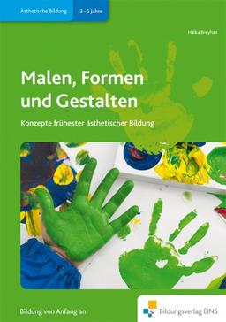 Malen, Formen und Gestalten: Konzepte frühester ästhetischer Bildung Handbuch