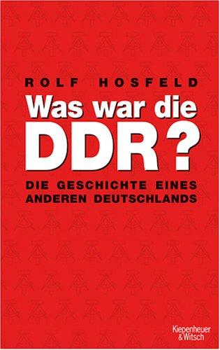 Was war die DDR?: Die Geschichte eines anderen Deutschlands