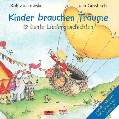 Kinder Brauchen Träume - 12 bunte Liedergeschichten