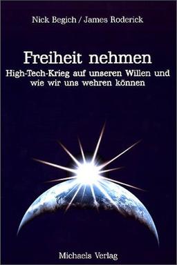 Freiheit nehmen: High-Tech-Krieg auf unseren Willen und wie wir uns wehren können