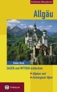 Allgäu. Sagen und Mythen entdecken: Allgäuer und Ammergauer Alpen