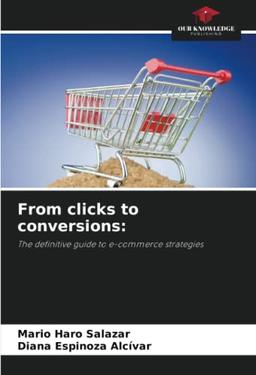 From clicks to conversions:: The definitive guide to e-commerce strategies: The definitive guide to e-commerce strategies.DE