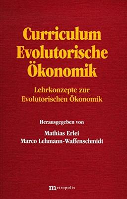 Curriculum Evolutorische Ökonomik: Lehrkonzepte zur Evolutorischen Ökonomik