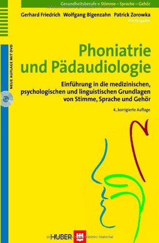 Phoniatrie und Pädaudiologie. Einführung in die medizinischen, psychologischen und linguistischen Grundlagen von Stimme, Sprache und Gehör + DVD: ... ... Grundlagen von Stimme, Sprache und Gehör