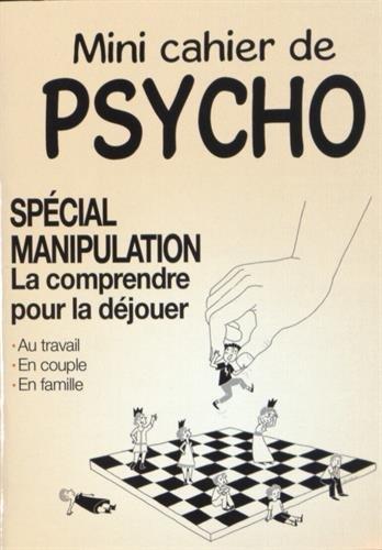 Mini cahier de psycho : spécial manipulation : la comprendre pour la déjouer