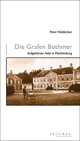 Die Grafen Bothmer: Aufgeklärter Adel in Mecklenburg