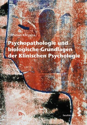 Psychopathologie und biologische Grundlagen der Klinischen Psychologie