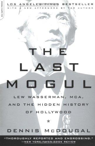 The Last Mogul: Lew Wasserman, Mca, and the Hidden History of Hollywood