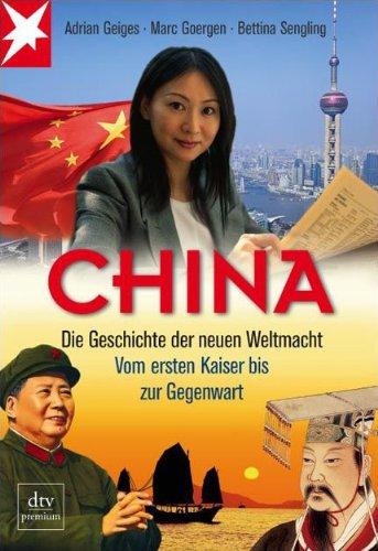 China: Die Geschichte der neuen Weltmacht Vom ersten Kaiser bis zur Gegenwart