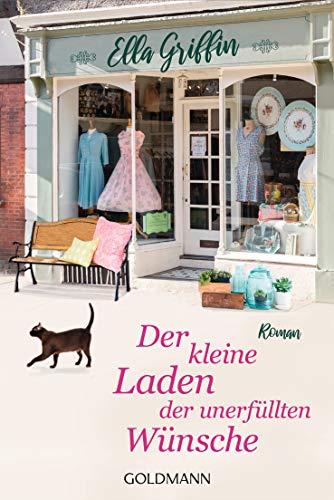 Der kleine Laden der unerfüllten Wünsche: Roman