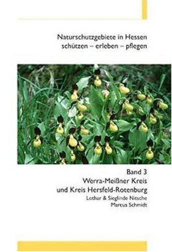 Naturschutzgebiete in Hessen 3 / Werra-Meißner Kreis und Kreis Hersfeld-Rotenburg: Naturschutzgebiete in Hessen / schützen - erleben - pflegen: BD 3