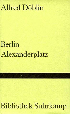 Berlin Alexanderplatz. Die Geschichte vom Franz Biberkopf