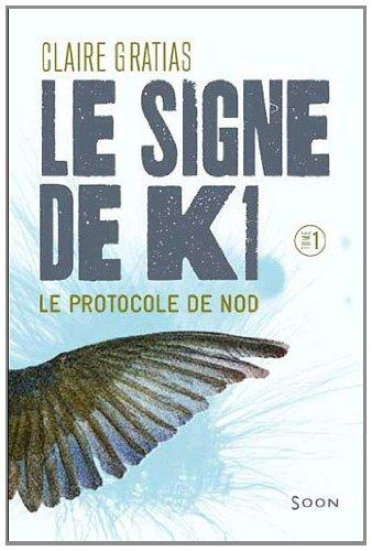 Le signe de K1. Vol. 1. Le protocole de Nod