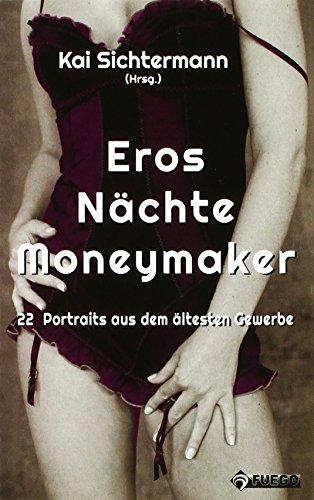 Eros Nächte Moneymaker: 22 Portraits aus dem ältesten Gewerbe