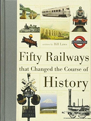 Fifty Railways That Changed the Course of History