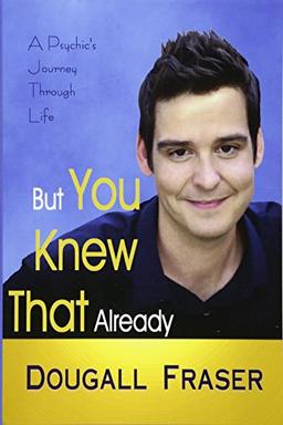 But You Knew That Already: A Psychic's Journey Through Life