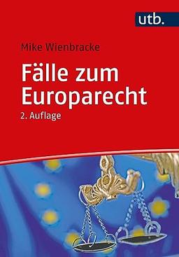 Fälle zum Europarecht: Europäische Grundfreiheiten – Allgemeines Diskriminierungsverbot und allgemeines Freizügigkeitsrecht – Unionsgrundrechte