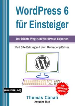 WordPress 6 für Einsteiger:: Der leichte Weg zum WordPress-Experten inklusive Bloggen für Einsteiger. Programmieren lernen für eCommerce mit WooCommerce (Einfach Programmieren lernen, Band 9)