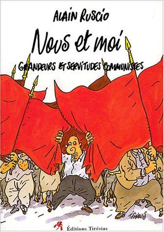 Nous et moi : grandeurs et servitudes communistes