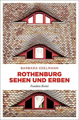 Rothenburg sehen und erben: Franken Krimi (Ermittlerduo Dodo Haug und Kurti Voggel)