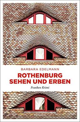 Rothenburg sehen und erben: Franken Krimi (Ermittlerduo Dodo Haug und Kurti Voggel)