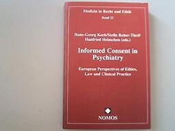 Informed Consent in Psychiatry: European Perspectives of Ethics, Law and Clinical Practice (Ethik und Recht in der Medizin)