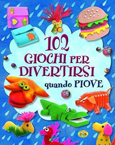 102 giochi per divertirsi quando piove