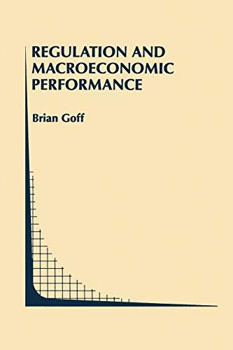 Regulation and Macroeconomic Performance (Topics in Regulatory Economics and Policy, 21, Band 21)