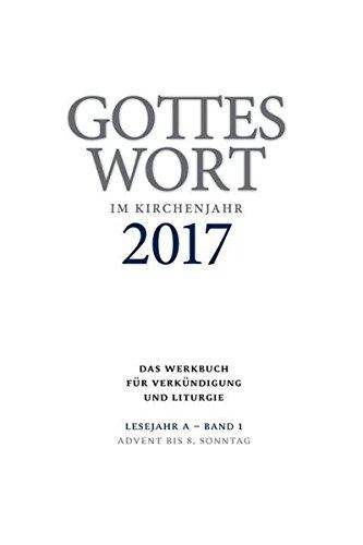 Gottes Wort im Kirchenjahr: 2017. Lesejahr A - Band 1: Advent bis 5. Sonntag