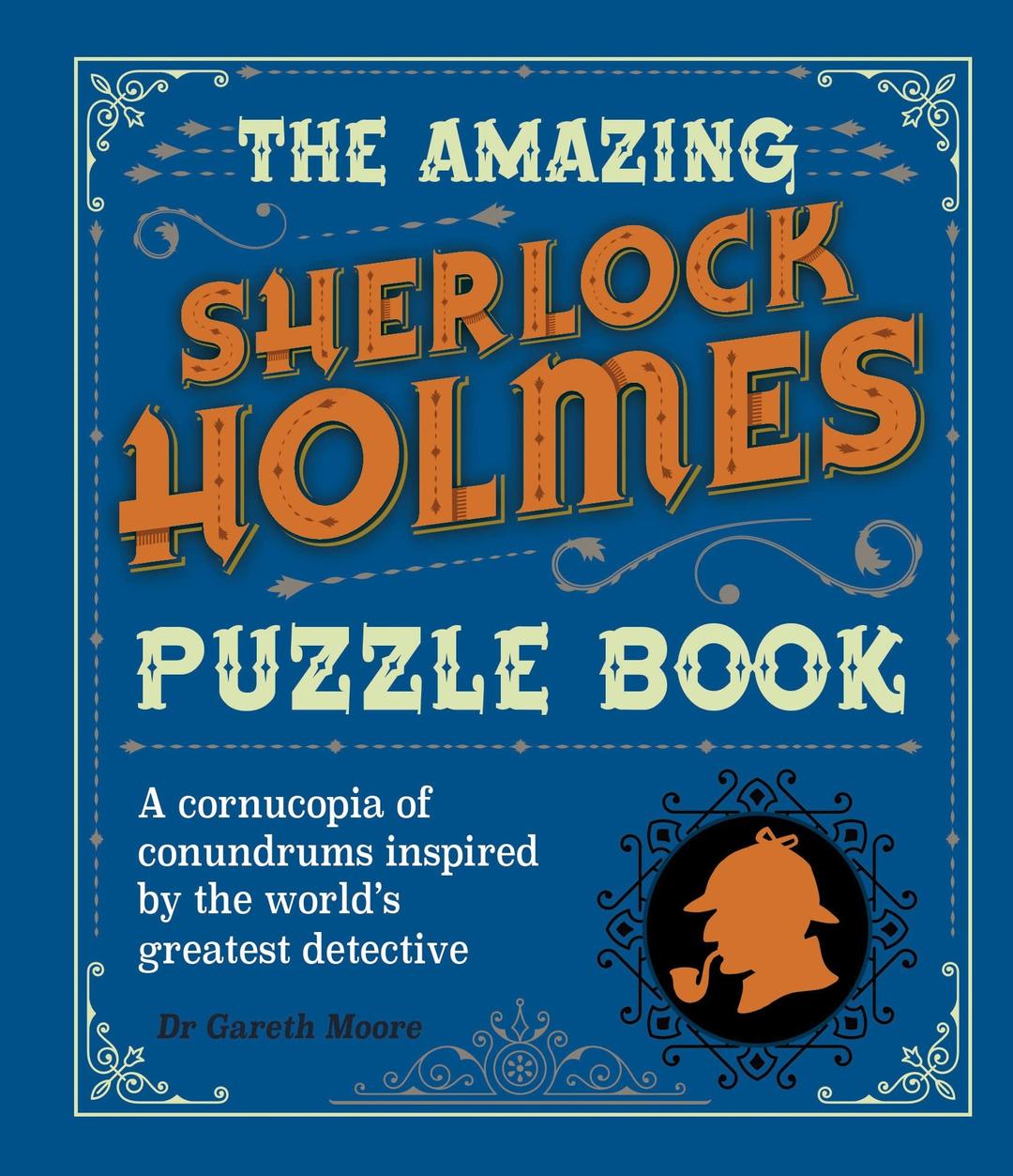 The Amazing Sherlock Holmes Puzzle Book: A Cornucopia of Conundrums Inspired by the World's Greatest Detective (Arcturus Literary Puzzles)