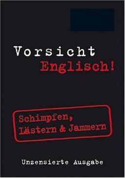 Berlitz Vorsicht Englisch! Mini Format. Schimpfen, Lästern & Jammmern