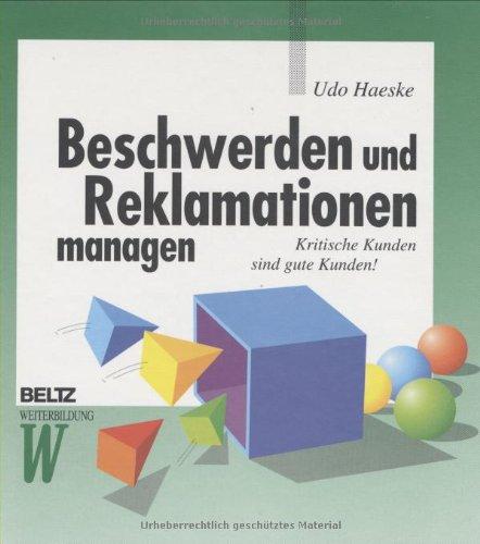 Beschwerden und Reklamationen managen: Kritische Kunden sind gute Kunden! (Beltz Weiterbildung)