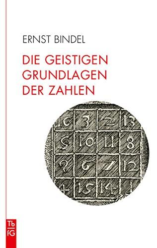 Die geistigen Grundlagen der Zahlen: Die Zahl im Spiegel der Kulturen. Elemente einer spirituellen Geometrie und Arithmetik. (Tb fG: Taschenbuch Freies Geistesleben)