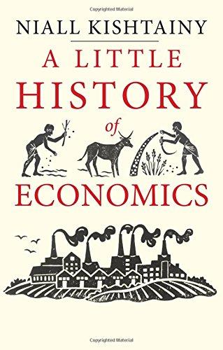 A Little History of Economics (Little Histories)