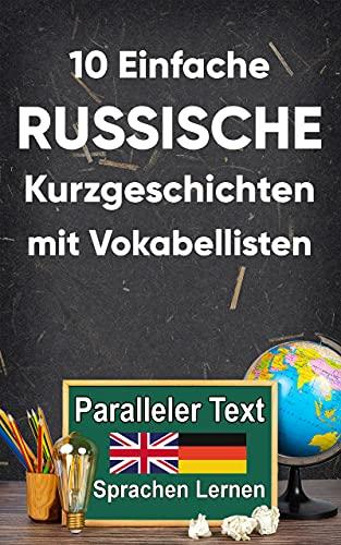 10 Einfache Russische Kurzgeschichten mit Vokabellisten: A2 zweisprachiges russisch-deutsches Buch - Paralleler text - Russisch lernen erwachsene