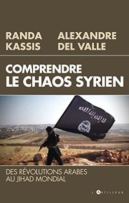 Comprendre le chaos syrien : des révolutions arabes au jihad mondial