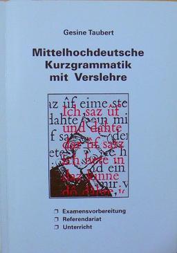 Mittelhochdeutsche Kurzgrammatik mit Verslehre. Examensvorbereitung, Referendariat, Unterricht