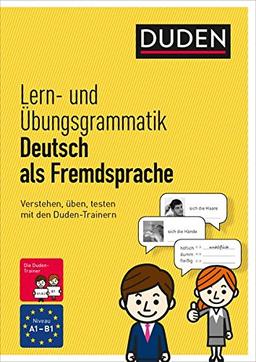 Lern- und Übungsgrammatik Deutsch als Fremdsprache: Verstehen, üben, testen mit den Duden-Trainern