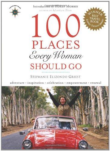 100 Places Every Woman Should Go (Travelers' Tales Guides)