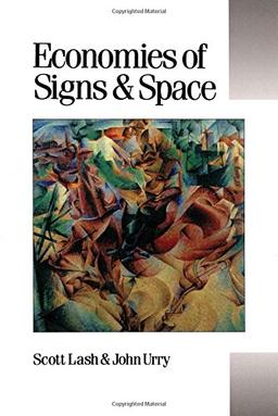 LASH: ECONOMIES OF SIGNS (PAPER) AND SPACE (Theory, Culture & Society (Paperback))