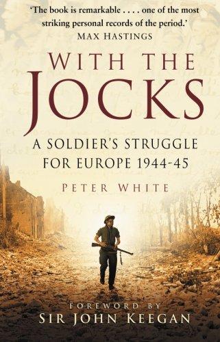 With the Jocks: A Soldier's Struggle For Europe 1944-45